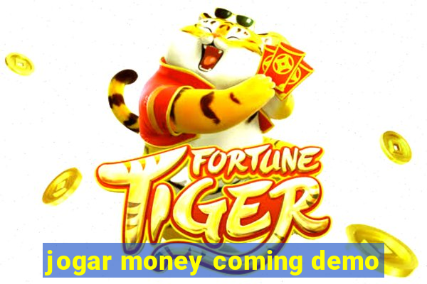 jogar money coming demo